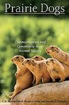 Prairie Dogs, Communication and Community in an Animal Society